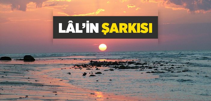 Lâl’in Şarkısı 