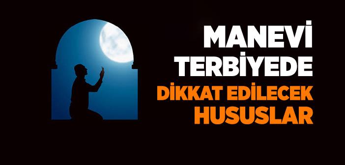 Manevi Terbiyede Dikkat Edilecek Hususlar