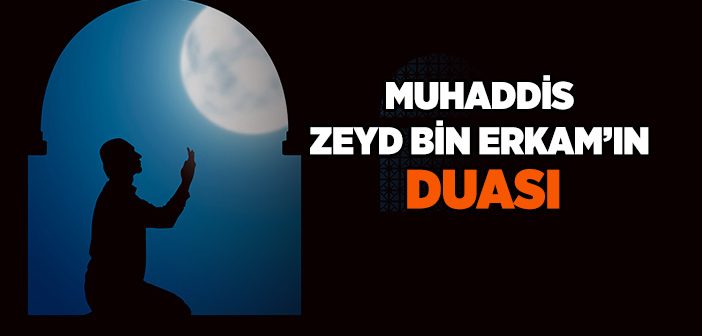 Zeyd Bin Erkam’ın Duası