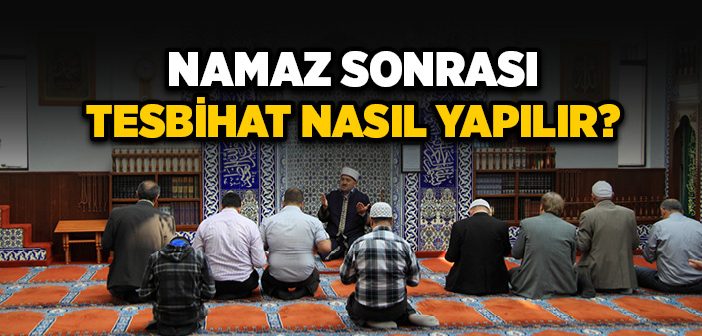 Müezzinlik ve Namaz Sonrası Tesbihat Nasıl Yapılır?