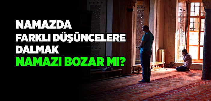 Namazda Vesvese Namazı Bozar mı?