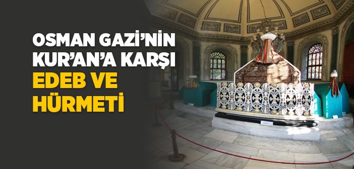 Osman Gazi’nin Kur’an’a Hürmeti