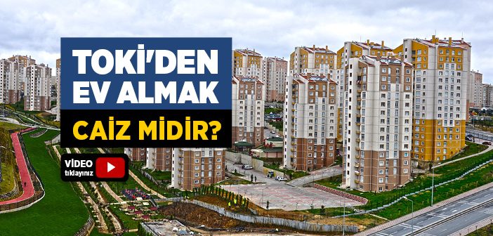 Enflasyon Farkından Artan Taksitli Toki Satışı Caiz midir?