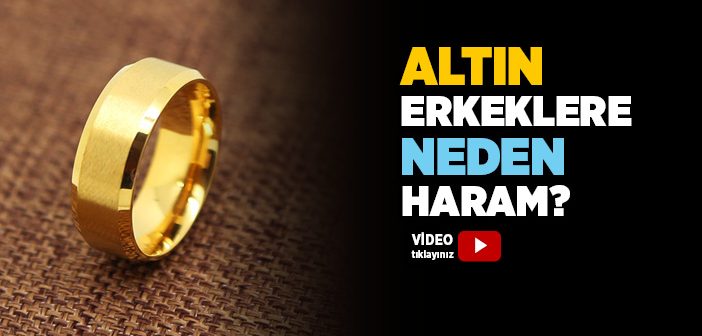 Altın Erkeklere Neden Haramdır?