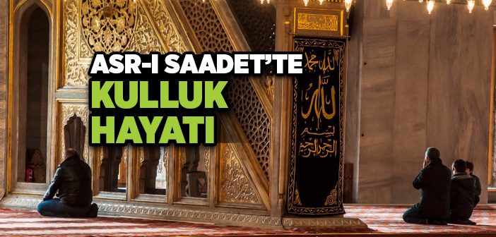 Sahabenin Kulluk Hayatı Nasıldı?
