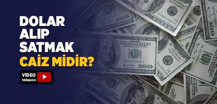 Döviz Alıp Satmak Caiz midir?