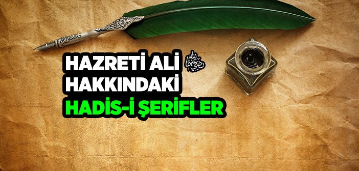 Hz. Ali (r.a.) Hakkındaki Hadis-i Şerifler