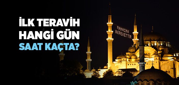 İlk Teravih Hangi Gün Kılınacak?