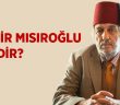 Kadir Mısıroğlu Kimdir?