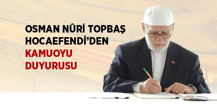 Osman Nuri Topbaş Hocaefendi'den Kamuoyu Duyurusu