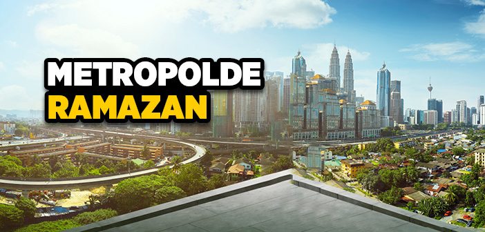 Metropolde Ramazan Nasıl Geçiyor?