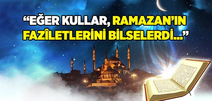 Ramazan'ın Faziletini Bilseydiniz