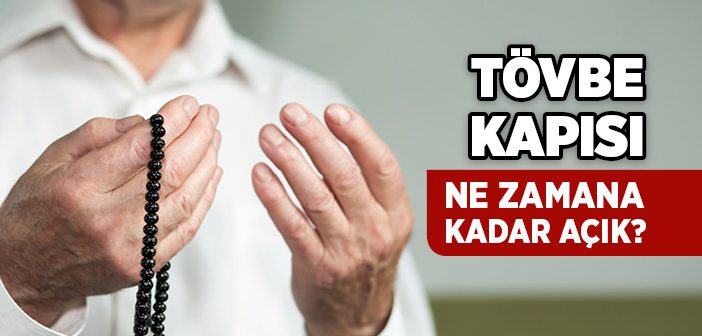 Tövbe Ne Zamana Kadar Geçerlidir?