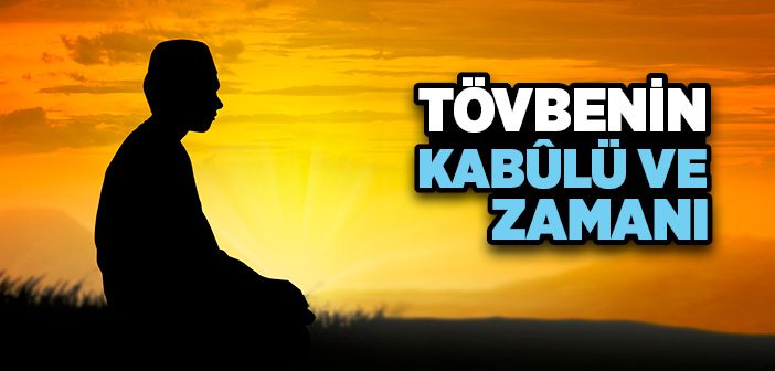 Tövbenin Zamanı ve Süresi Yoktur