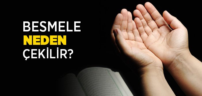 Besmele Neden Çekilir?