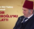 Osman Nûri Topbaş Hocaefendi Kadir Mısıroğlu’nu Anlattı