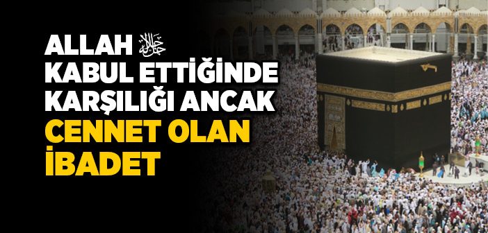 Karşılığı Cennet Olan İbadet