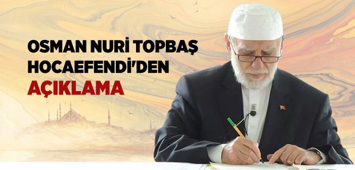 Osman Nuri Topbaş Hocaefendi'den Açıklama