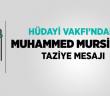 Hüdayi Vakfı’ndan Muhammed Mursi İçin Taziye Mesajı