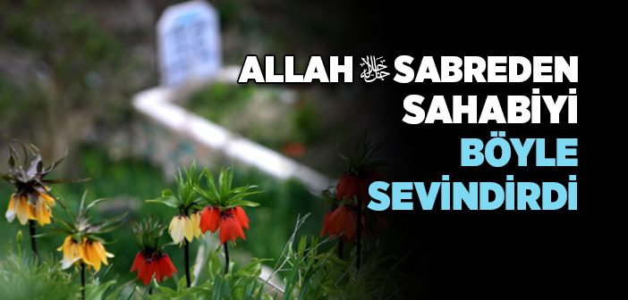 Allah Sabredene Daha Güzelini Verir