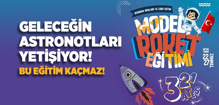 Geleceğin Astronotlarını Yetiştiren Eğitimde Kayıt İçin Son Fırsat!