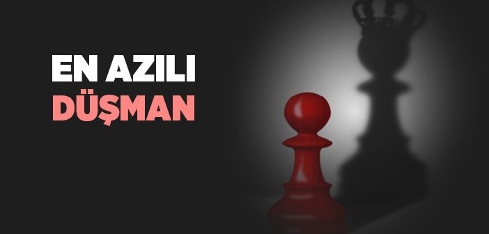 En Azılı Düşman