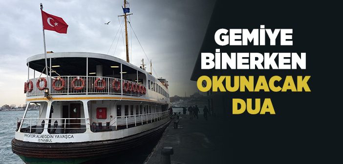 Gemiye Binerken Okunacak Dua