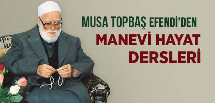 Musa Topbaş Efendi'den Manevi Hayat Dersleri