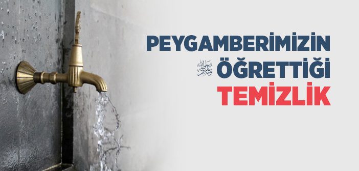 Peygamber Efendimiz’in Öğrettiği Temizlik