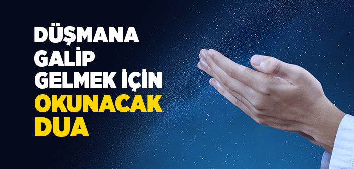 Düşmana Galip Gelmek İçin Okunacak Dua