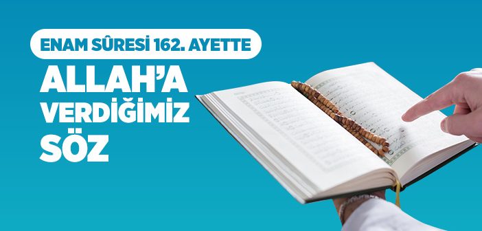 Enam Suresi 162. Ayet Neden Bahsediyor?