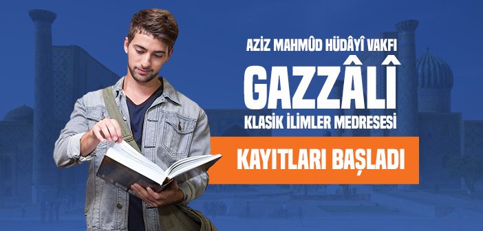 Gazzâlî Klasik İlimler Medresesi Kayıtları Başladı!