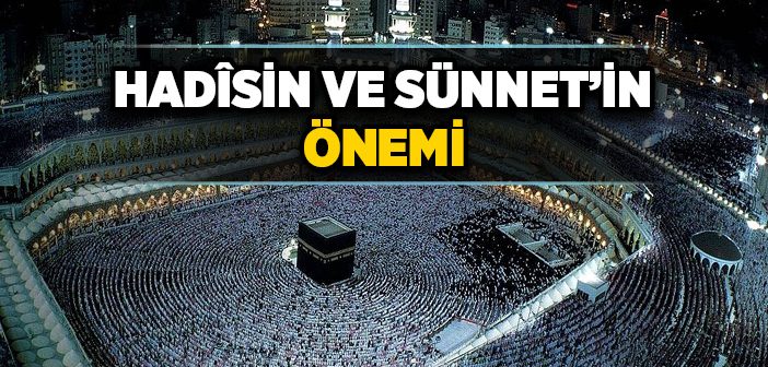 Hadis ve Sünnetin Önemi Nedir?