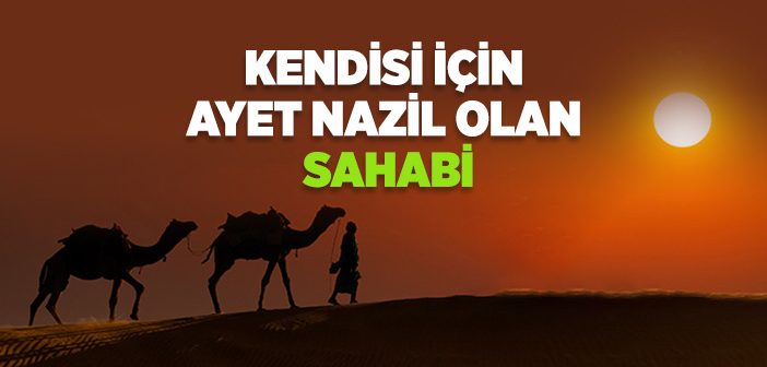 Kendisi İçin Ayet Nazil Olan Sahabi