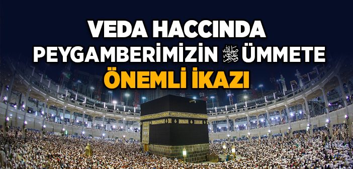 Veda Haccında Peygamberimizin Ümmete Önemli İkazı