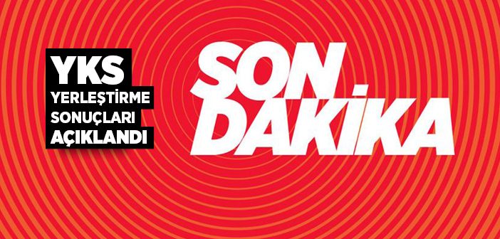 Yks Yerleştirme Sonuçları Açıklandı