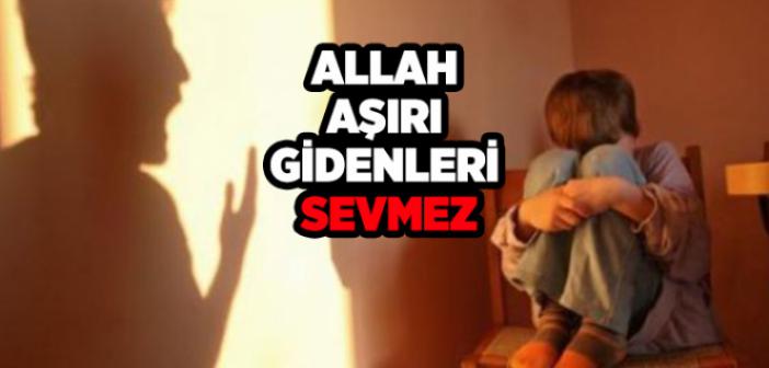 Allah Aşırı Gidenleri Sevmez