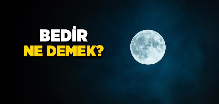 Bedir Ne Demektir?