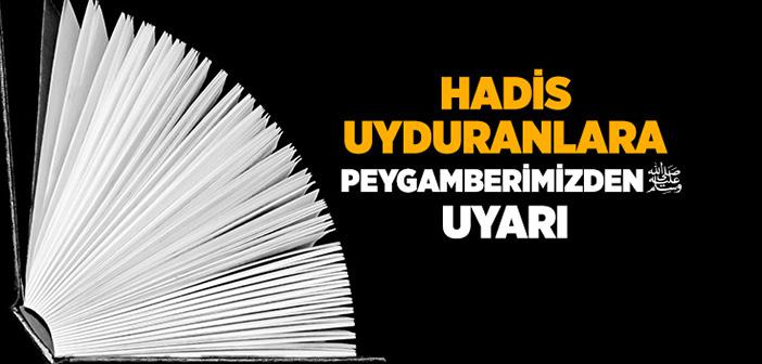 Hadis Uyduranlara Peygamberimizden İkaz