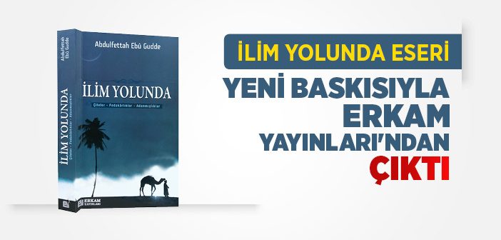 İlim Yolunda Kitabı Erkam Yayınları’ndan Çıktı