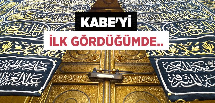 Kabe’yi İlk Gördüğümde