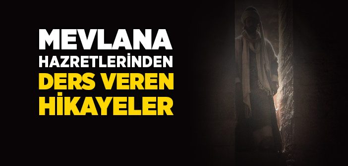 Mevlana Hazretlerinden Ders Veren Hikayeler