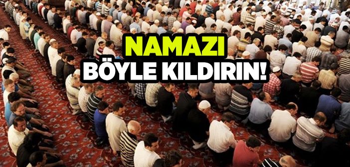 Namazı Böyle Kıldırın!