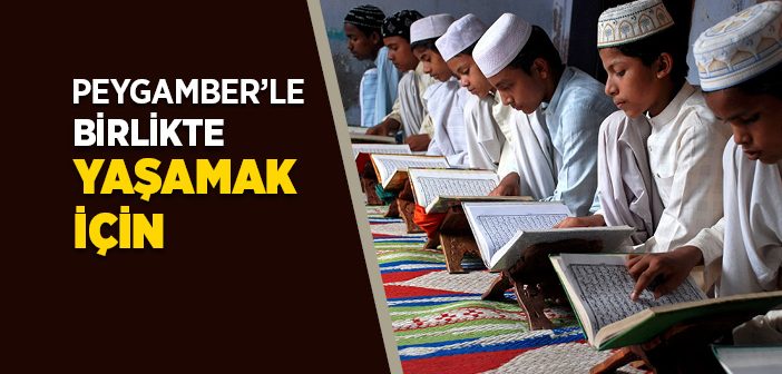 Peygamber’le Birlikte Yaşamak İçin