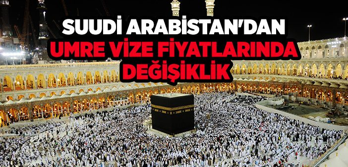 Suudi Arabistan'dan Umre Vize Fiyatlarında Değişiklik