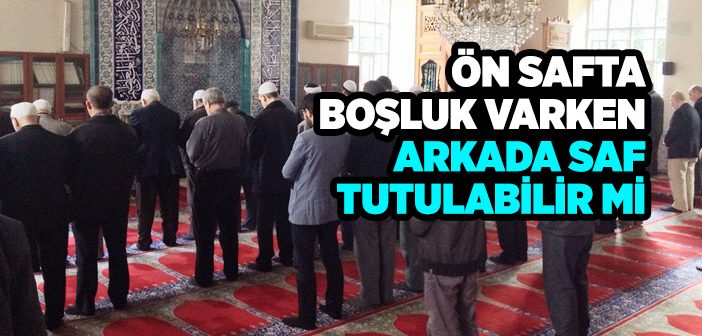 Ön Safta Boşluk Varken Arkada Saf Tutulabilir mi?