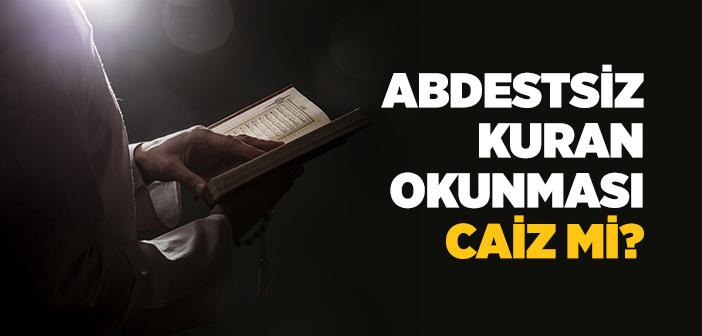 Abdestsiz Kuran Okunması Caiz mi?