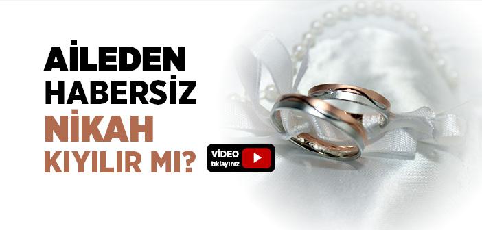 Anne Babadan Habersiz Nikah Geçerli Olur mu?