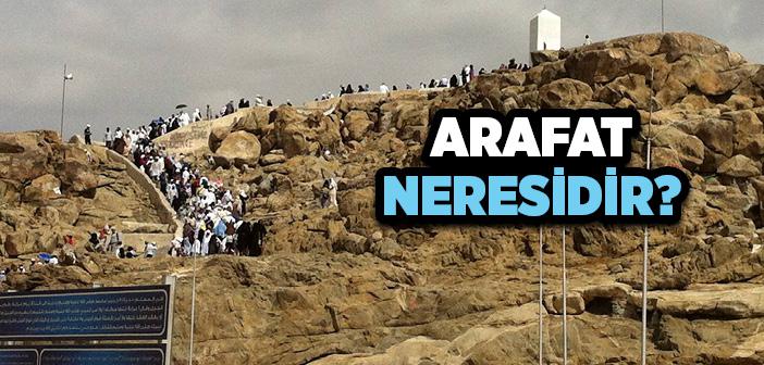 Arafat Nedir, Neresidir?