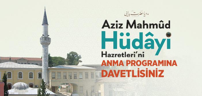 Aziz Mahmûd Hüdâyi Hazretleri’ni Anma Programı Düzenleniyor